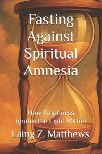 bokomslag Fasting Against Spiritual Amnesia