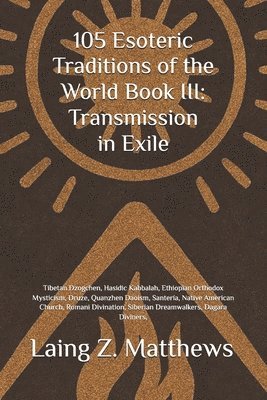 Laing Z Matthews, Laing Z. Matthews - 105 Esoteric Traditions of the World Book III, Häftad