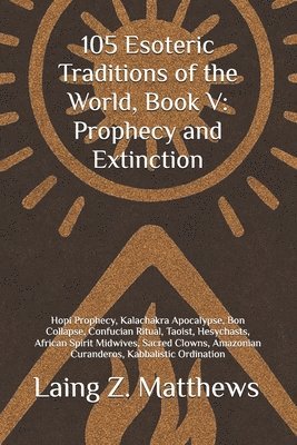 Laing Z Matthews, Laing Z. Matthews - 105 Esoteric Traditions of the World, Book V, Häftad