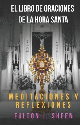 Fulton J Sheen, Allan J Smith - Libro de Oraciones de la Hora Santa, Häftad