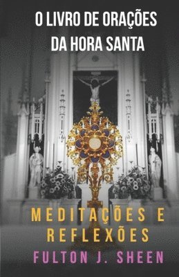 Fulton J Sheen, Fulton J. Sheen, Ana Isabel Smith - O Livro de Orações Da Hora Santa, Häftad