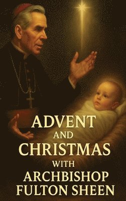 Advent and Christmas with Archbishop Fulton Sheen