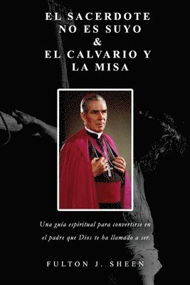Fulton J Sheen, Allan Smith - Sacerdote No Es Suyo & Calvario Y La Misa, Häftad