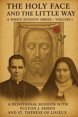 Allan J Smith, Fulton J Sheen - Holy Face and The Little Way, Häftad