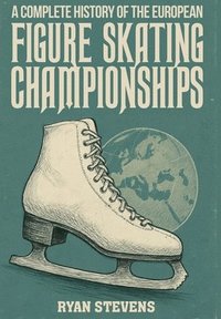 bokomslag Complete History of the European Figure Skating Championships