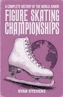 Ryan Stevens - Complete History of the World Junior Figure Skating Championships, Häftad
