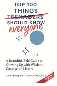 bokomslag 100 THINGS TEENAGERS (everyone) SHOULD KNOW: Educators Edition