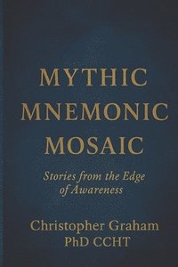 bokomslag Mythic Mnemonic Mosaic: Stories from the Edge of Awareness