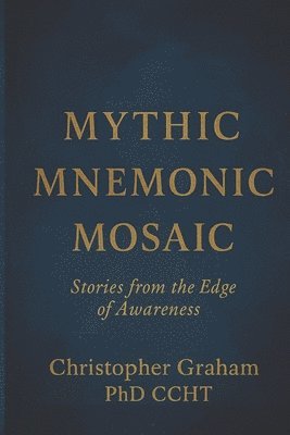 bokomslag Mythic Mnemonic Mosaic: Stories from the Edge of Awareness