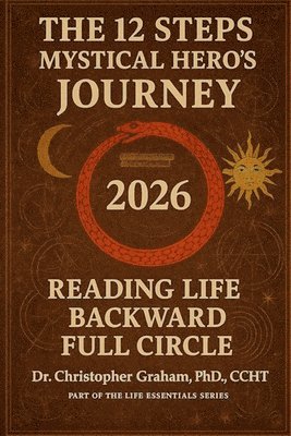 Christopher Graham Ccht, Christopher Graham PhD CCHT - 12 Steps of the Mystical Hero's Journey, Häftad