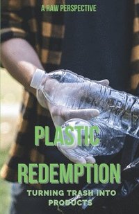 bokomslag Plastic Redemption: Turning Trash in Products