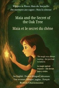 bokomslag Maia and the Secret of the Oak Tree (An English - French Bilingual Adventure)