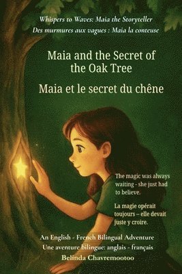 bokomslag Maia and the Secret of the Oak Tree (An English - French Bilingual Adventure): The magic was always waiting - she just had to believe