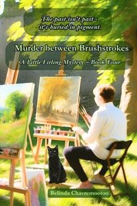 bokomslag Murder between Brushstrokes: Where the Past Is Buried in Pigment.
