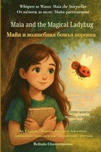 bokomslag Maia and the Magical Ladybug (An English - Russian Bilingual Adventure): Sometimes courage whispers before it roars.