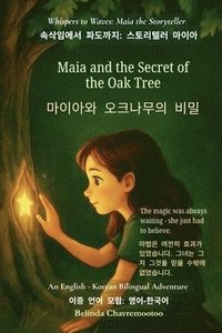 bokomslag Maia and the Secret of the Oak Tree (An English - Korean Bilingual Adventure)