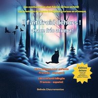 bokomslag Il fait froid dehors! / ¡Hace frío afuera!: Les aventures d'un chat futé et curieux en forêt / Las aventuras de un gato inteligente y curioso en el bo