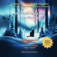 bokomslag It's Cold Outside! / ¡Hace frío afuera!: The adventures of a smart and curious cat in the forest/ Las aventuras de un gato inteligente y curioso en el