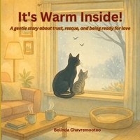 bokomslag It's Warm Inside!: A winter cat rescue and pet adoption story for kids about kindness and trust
