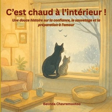 bokomslag C'est chaud à l'intérieur!: Une histoire de sauvetage de chats en hiver et d'adoption d'animaux de compagnie pour les enfants sur la gentillesse et la