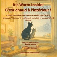 bokomslag It's Warm Inside! / C'est chaud à l'intérieur!: A bilingual winter cat rescue and pet adoption story for kids about kindness and trust / Une histoire
