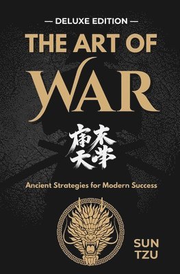 bokomslag The Art of War: Mastering Strategy for Life and Leadership - DELUXE EDITION