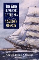 J. A. Heenan - The Wild Clear Call of the Sea: A Sailor's Odyssey, Inbunden