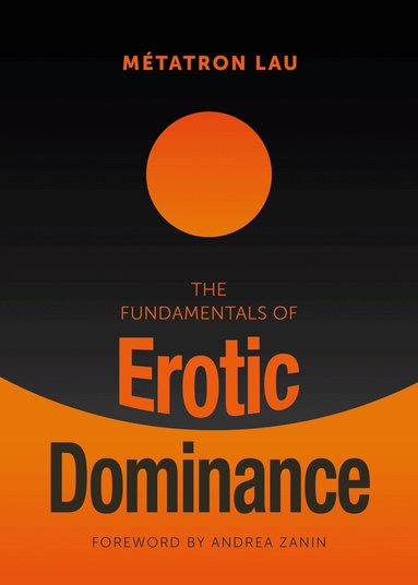 Métatron Lau - Fundamentals of Erotic Dominance, Häftad