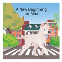 bokomslag A New Beginning for Max