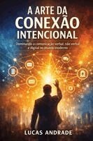 Lucas Andrade - A Arte Da Conexão Intencional, Häftad