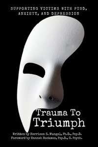 bokomslag Trauma To Triumph