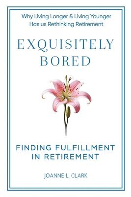 Joanne L Clark, Joanne L. Clark - Exquisitely Bored, Häftad