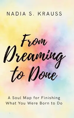 Nadia S Krauss - From Dreaming to Done, Inbunden. Tillgänglighet: Lägg i varukorg