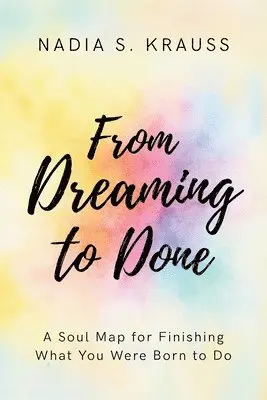 Nadia S Krauss - From Dreaming to Done, Häftad. Tillgänglighet: Lägg i varukorg