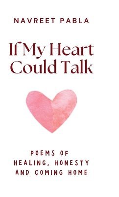 Navreet Pabla - If My Heart Could Talk, Inbunden