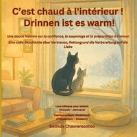 bokomslag C'est chaud à l'intérieur! / Drinnen ist es warm!: Une histoire bilingue de sauvetage de chats en hiver et d'adoption d'animaux de compagnie pour les