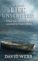 David Webb - Book On Life Unscripted, Inbunden
