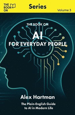 Alex Hartman - AI for Everyday People, Häftad