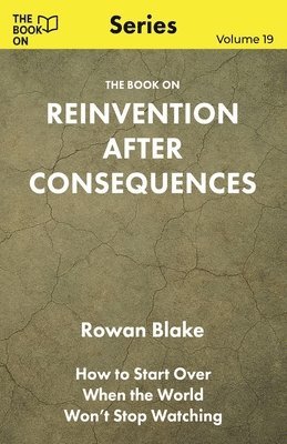 The Book On Reinvention After Consequences
