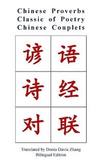bokomslag Chinese Proverbs, Classic of Poetry, Chinese Couplets
