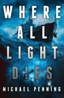 Michael Penning - Where All Light Dies, Häftad