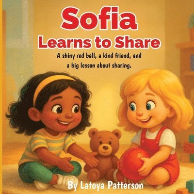 Sofia Learns to Share: A Gentle Story About Kindness and Friendship