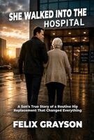 Felix Grayson - She Walked Into the Hospital, Inbunden. Tillgänglighet: Lägg i varukorg