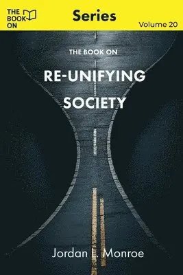 Jordan Monroe - The Book On Re-Unifying Society, Häftad. Tillgänglighet: Lägg i varukorg