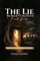 Wayne J Coleman - Lie We Believe We Need, Häftad. Tillgänglighet: Lägg i varukorg