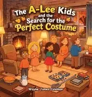 Wayne J Coleman - A-Lee Kids and the Search for the Perfect Costume, Inbunden. Tillgänglighet: Lägg i varukorg