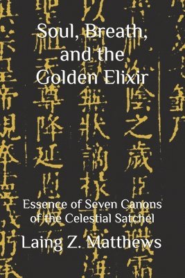 Laing Z Matthews - Soul, Breath, and the Golden Elixir, Häftad