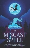 Poppy Bridgeman - Miscast Spell, Häftad. Tillgänglighet: Lägg i varukorg