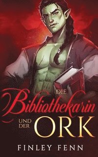 bokomslag Die Bibliothekarin und der Ork