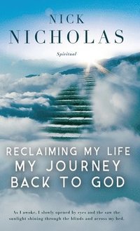 bokomslag Reclaiming my Life - my Journey Back to God